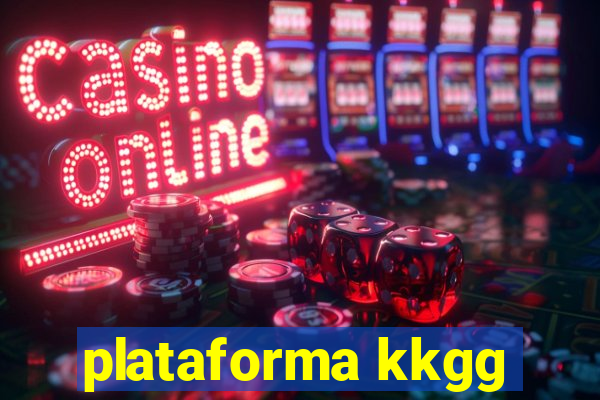plataforma kkgg